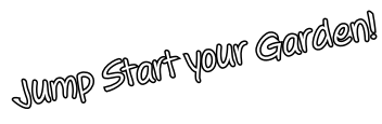 Jump Start your Garden!